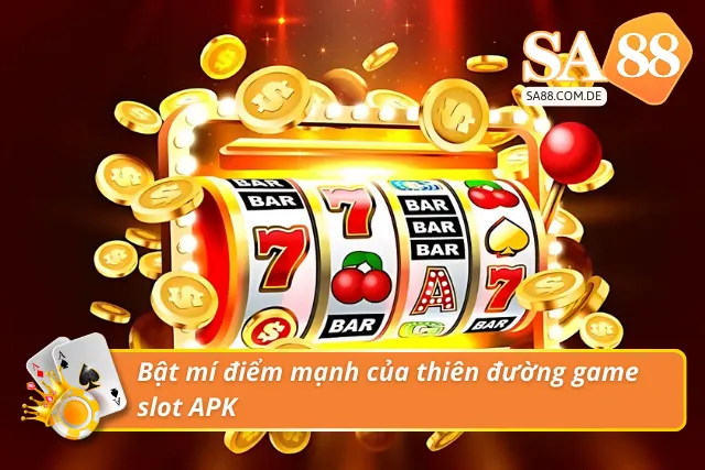 Các điểm mạnh của thiên đường game slot APK