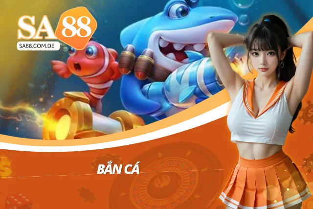 Bắn cá - Một trong những sảnh được yêu thích nhất tại nhà cái Sa88